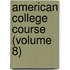 American College Course (Volume 8)