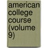 American College Course (Volume 9)
