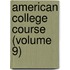 American College Course (Volume 9)