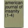 American Journal of Insanity (1-4) by New York State Lunatic Asylum