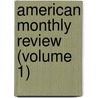 American Monthly Review (Volume 1) door General Books