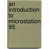 An Introduction To Microstation 95 door Alf Yarwood