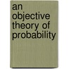 An Objective Theory Of Probability door Donald Gillies