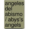 Angeles del abismo / Abys's Angels door Enrique Serna