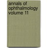 Annals Of Ophthalmology  Volume 11 door General Books