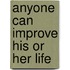 Anyone Can Improve His Or Her Life