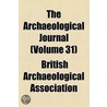 Archaeological Journal (Volume 31) by British Archaeological Association