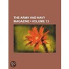 Army and Navy Magazine (Volume 13) door General Books