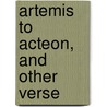 Artemis To Acteon, And Other Verse door Edith Wharton