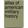 Atlas Of American Military History door Stuart Murray