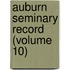 Auburn Seminary Record (Volume 10)