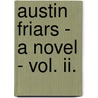 Austin Friars - A Novel - Vol. Ii. door Mrs J.H. Riddell