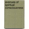 Avenues Of Spiritual Consciousness by Roger Freeman