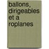 Ballons, Dirigeables Et A Roplanes