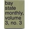 Bay State Monthly, Volume 3, No. 3 door General Books