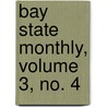 Bay State Monthly, Volume 3, No. 4 door General Books