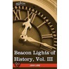 Beacon Lights Of History, Vol. Iii by John Lord