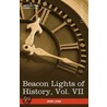 Beacon Lights Of History, Vol. Vii door John Lord