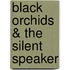 Black Orchids & the Silent Speaker