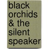 Black Orchids & the Silent Speaker door Rex Stout