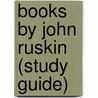 Books by John Ruskin (Study Guide) door Not Available
