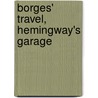 Borges' Travel, Hemingway's Garage door Mark Axelrod