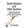 Bottle Slingers and Table Hustlers door Tara Kriebel