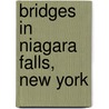 Bridges in Niagara Falls, New York by Not Available