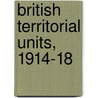 British Territorial Units, 1914-18 by R.A. Westlake