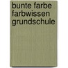 Bunte Farbe Farbwissen Grundschule door Eckhard Berger