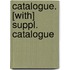 Catalogue. [With] Suppl. Catalogue
