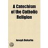 Catechism Of The Catholic Religion