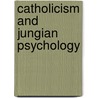 Catholicism And Jungian Psychology by J. Marvin Spiegelman