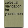 Celestial Navigation For Yachtsmen door Mary Blewitt