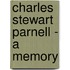 Charles Stewart Parnell - A Memory