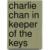 Charlie Chan In Keeper Of The Keys door Earl Derr Biggers