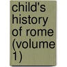 Child's History Of Rome (Volume 1) door Professor John Bonner