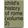 Child's History of Rome (Volume 2) door Professor John Bonner