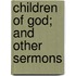 Children Of God; And Other Sermons