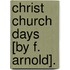 Christ Church Days [By F. Arnold].