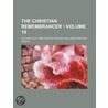 Christian Remembrancer (Volume 19) by William Scott