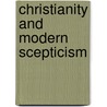 Christianity And Modern Scepticism door A.G. Girdlestone