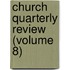 Church Quarterly Review (Volume 8)