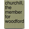 Churchill, the Member for Woodford door David A. Thomas