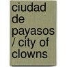 Ciudad de payasos / City of Clowns door Daniel Alarcón