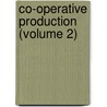 Co-Operative Production (Volume 2) by Benjamin Jones