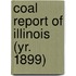 Coal Report of Illinois (Yr. 1899)