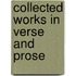 Collected Works In Verse And Prose