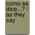 Como se dice...? / As They Say