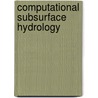 Computational Subsurface Hydrology door Gour-Tsyh Yeh
